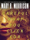 Cover image for Careful What You Click For